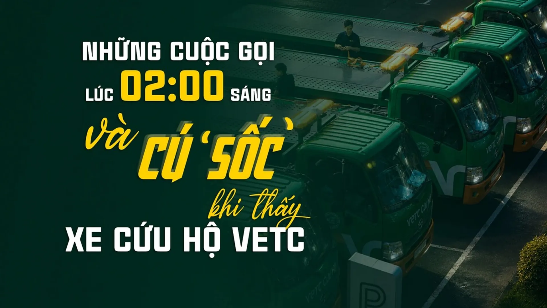 Những cuộc gọi lúc 2 giờ sáng và cú ‘sốc’ khi thấy xe cứu hộ VETC